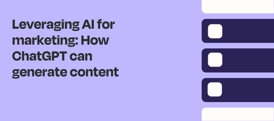 Leveraging AI for marketing: How ChatGPT can generate content